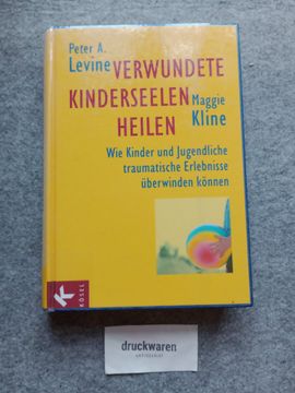 portada Verwundete Kinderseelen Heilen: Wie Kinder und Jugendliche Traumatische Erlebnisse Überwinden Können. (in German)