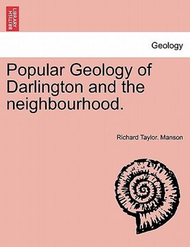 portada popular geology of darlington and the neighbourhood. (en Inglés)