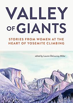 portada Valley of Giants: Stories From Women at the Heart of Yosemite Climbing (en Inglés)