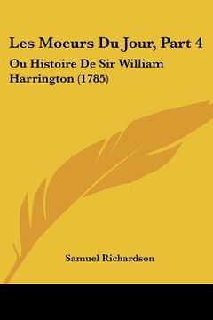 portada les moeurs du jour, part 4: ou histoire de sir william harrington (1785)