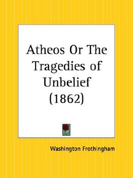 portada atheos or the tragedies of unbelief (en Inglés)