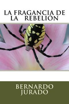 portada La Fragancia De La Rebelion (spanish Edition) (in Spanish)