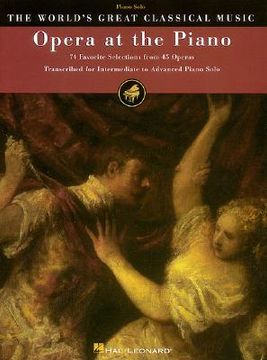 portada opera at the piano: 74 favorite selections from 45 operas (en Inglés)