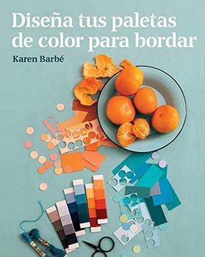 Libro Diseña tus Paletas de Color Para Bordar, Karen Barbe, ISBN  9788425231551. Comprar en Buscalibre