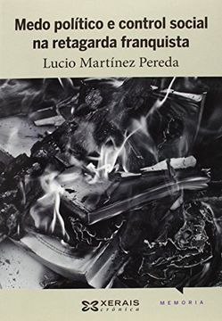 Medo Político E Control Social Na Retagarda Franquista (edición Literaria - Crónica - Memoria) (en Gallego)
