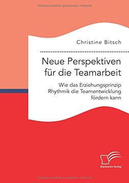 portada Neue Perspektiven für die Teamarbeit: Wie das Erziehungsprinzip Rhythmik die Teamentwicklung fördern kann