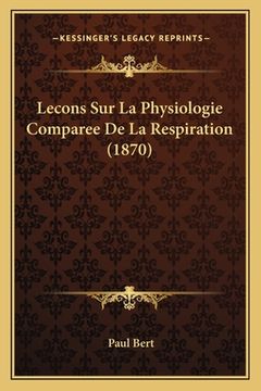 portada Lecons Sur La Physiologie Comparee De La Respiration (1870) (en Francés)
