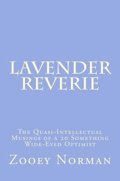 portada Lavender Reverie: The Quasi-Intellectual Musings of a 20 Something Wide-Eyed Optimist (en Inglés)