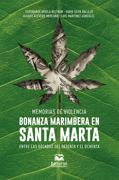 portada MEMORIAS DE VIOLENCIA BONANZA MARIMBERA EN SANTA MARTA ENTRE LAS DECADAS DEL SETENTA Y EL OCHENTA (in Spanish)