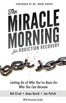 portada The Miracle Morning for Addiction Recovery: Letting go of who You'Ve Been for who you can Become: Volume 12 