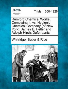 portada rumford chemical works, complainant, vs. hygienic chemical company (of new york), james e. heller and adolph hirsh, defendants (en Inglés)
