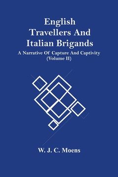 portada English Travellers And Italian Brigands: A Narrative Of Capture And Captivity (Volume Ii) (en Inglés)