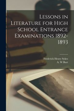 portada Lessons in Literature for High School Entrance Examinations 1892-1893 [microform] (in English)