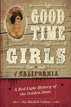 portada Good Time Girls of California: A Red-Light History of the Golden State (en Inglés)