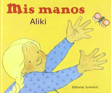 portada Mis Manos (Libros de Aliki) (in Spanish)