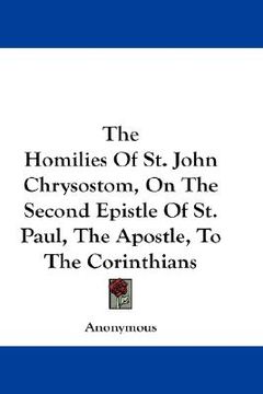 portada the homilies of st. john chrysostom, on the second epistle of st. paul, the apostle, to the corinthians