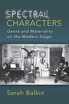 portada Spectral Characters: Genre and Materiality on the Modern Stage 