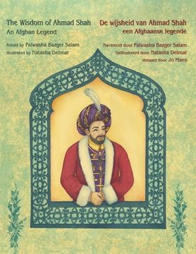 portada The Wisdom of Ahmad Shah - An Afghan Legend / De wijsheid van Ahmed Shah - een Afghaanse legende: Bilingual English-Dutch Edition / Tweetalige Engels- (en Inglés)