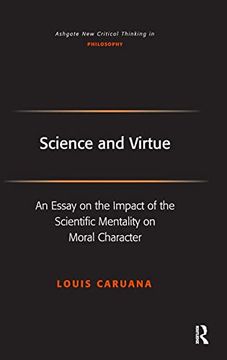 portada Science and Virtue: An Essay on the Impact of the Scientific Mentality on Moral Character (Ashgate new Critical Thinking in Philosophy) (en Inglés)