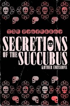 portada Secretions of the Succubus & Other Emissions (in English)