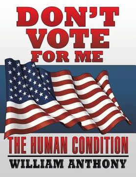 portada Don't Vote for Me: The Human Condition (en Inglés)