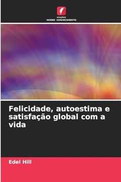 portada Felicidade, Autoestima e Satisfação Global com a Vida (en Portugués)