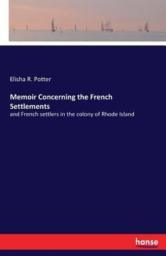 portada Memoir Concerning the French Settlements: and French settlers in the colony of Rhode Island (en Inglés)