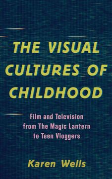 portada The Visual Cultures of Childhood: Film and Television From the Magic Lantern to Teen Vloggers (in English)