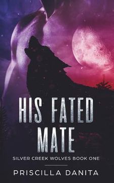 portada His Fated Mate: Silver Creek Wolves Book One (en Inglés)