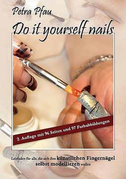 portada Do it Yourself Nails: Leitfaden für Alle, die Sich Ihre Künstlichen Fingernägel Selbst Modellieren Wollen (en Alemán)