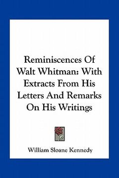 portada reminiscences of walt whitman: with extracts from his letters and remarks on his writings (en Inglés)