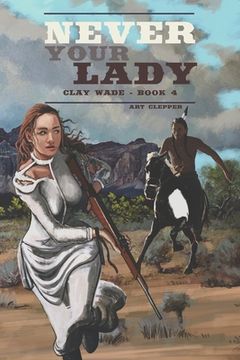 Never Your Lady: Clay Wade - Book 4 (en Inglés)