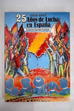 portada Mil Novecientos Treinta y Nueve-1963 25 Años de Lucha en España