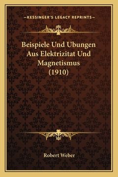 portada Beispiele Und Ubungen Aus Elektrizitat Und Magnetismus (1910) (en Alemán)