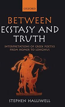 portada Between Ecstasy and Truth: Interpretations of Greek Poetics From Homer to Longinus (en Inglés)