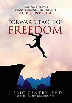 portada Forward-Facing(R) Freedom: Healing the Past, Transforming the Present, a Future on Purpose (in English)