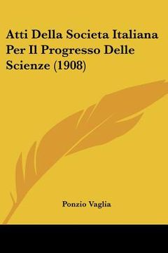 portada Atti Della Societa Italiana Per Il Progresso Delle Scienze (1908) (in Italian)