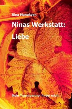 portada Ninas Werkstatt: Liebe: Mein Traumpartner findet mich. (en Alemán)