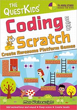 portada Coding With Scratch - Create Awesome Platform Games: The Questkids do Coding (The Questkids - in Easy Steps) (en Inglés)