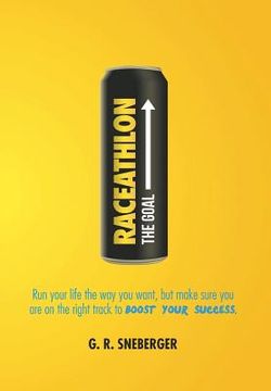 portada Raceathlon: Run Your Life the Way You Want, But Make Sure You Are on the Right Track to Boost Your Success (in English)