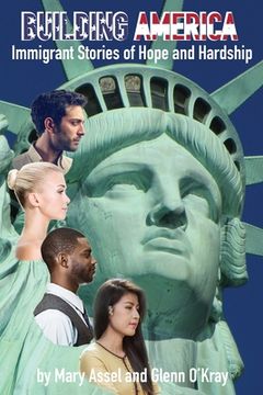 portada Building America: Immigrant Stories of Hope and Hardship (en Inglés)