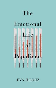 portada The Emotional Life of Populism: How Fear, Disgust, Resentment, and Love Undermine Democracy (in English)