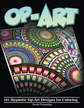 portada Op-Art: 101 Hypnotic Op-Art Designs for Coloring: Volume 10 (Outside-the-Lines Coloring Designs)