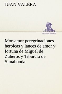 portada Morsamor Peregrinaciones Heroicas y Lances de Amor y Fortuna de Miguel de Zuheros y Tiburcio de Simahonda (Tredition Classics)