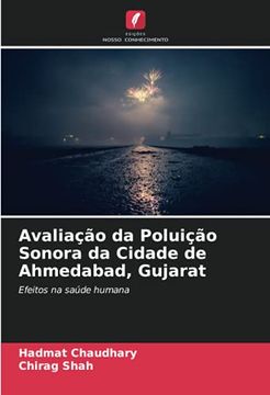 portada Avaliação da Poluição Sonora da Cidade de Ahmedabad, Gujarat: Efeitos na Saúde Humana (en Portugués)