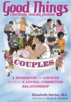portada Good Things Emotional Healing Journal for Couples: A Workbook for Couples to Create A Loving, Committed Relationship (en Inglés)