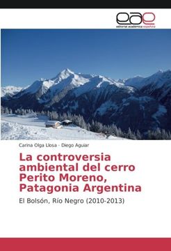 portada La controversia ambiental del cerro Perito Moreno, Patagonia Argentina: El Bolsón, Río Negro (2010-2013)
