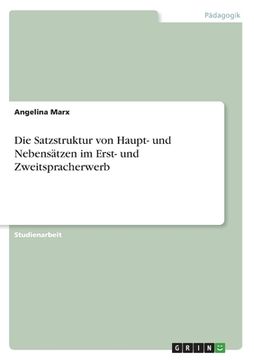 portada Die Satzstruktur von Haupt- und Nebensätzen im Erst- und Zweitspracherwerb (en Alemán)