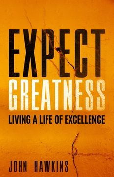 portada Expect Greatness: Living a Life of Excellence (en Inglés)