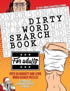 portada Dirty Word Search Book for Adults: Over 50 Naughty and Lewd Word Search Puzzles - The Perfect Stocking Stuffer for Men